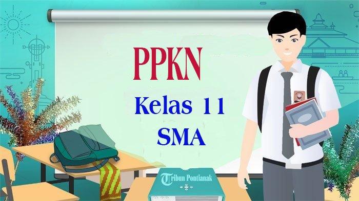 MATERI PPKN Kelas 11 Semester 1 dan 2 Sebanyak 6 Bab Lengkap Link