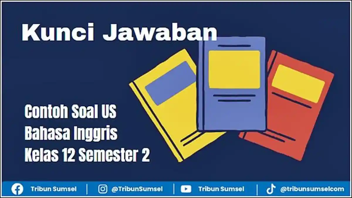 Akhirnya Terungkap 5 Soal Bahasa Inggris Kelas 12 Semester 2 dan Kunci Jawaban Paling Sering Keluar di Ujian 2026