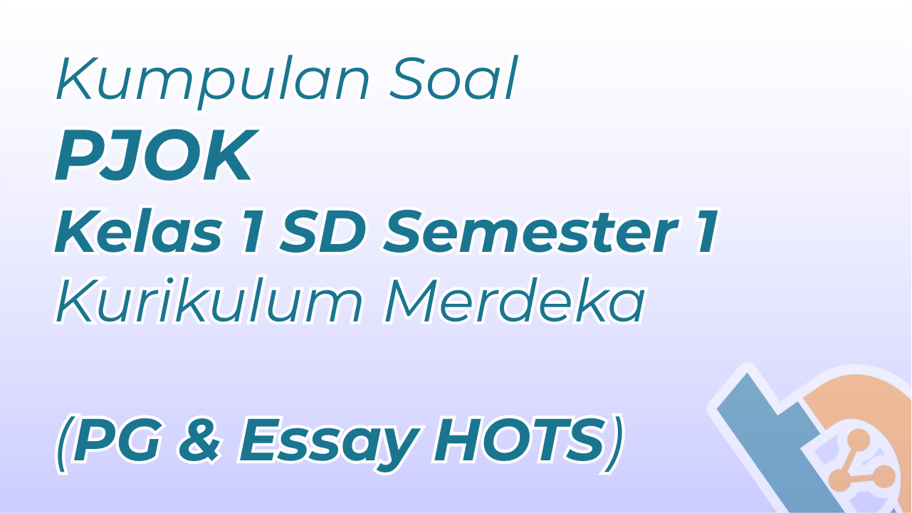 Kumpulan Soal PJOK Kelas 1 SD Semester 1 Kurikulum Merdeka PG Essay Kumpulan Soal PJOK Kelas 1 SD Semester 1 Kurikulum Merdeka PG Essay