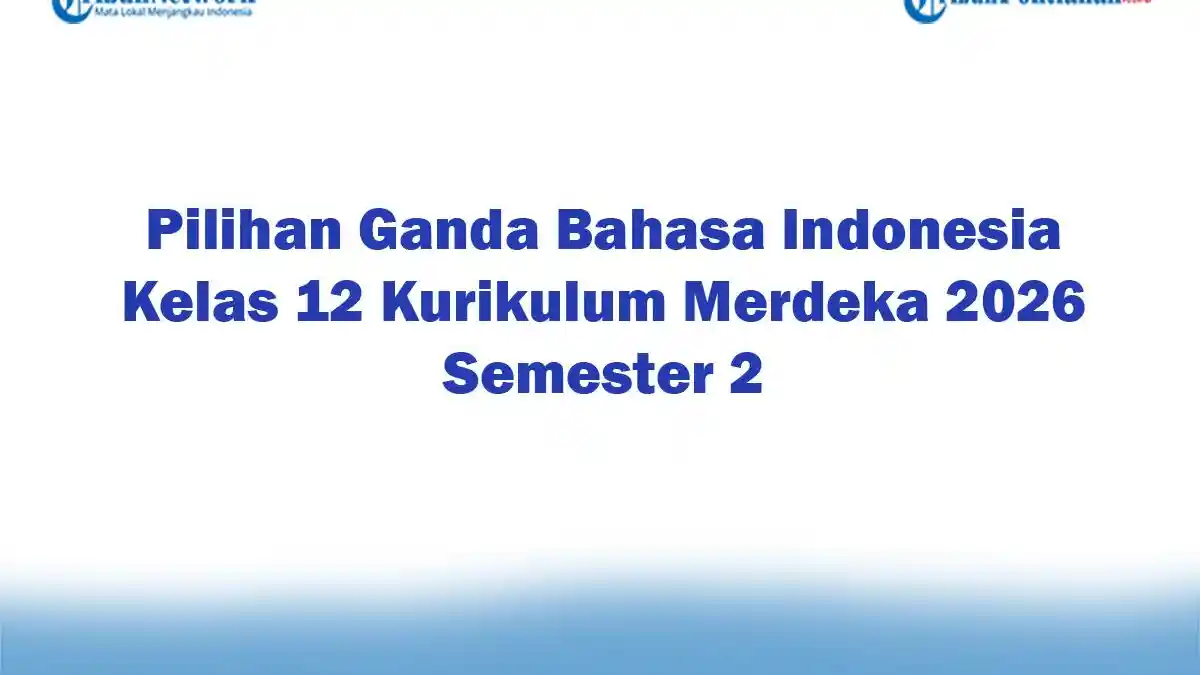 Rahasia Soal Pilihan Ganda Bahasa Indonesia Kelas 12 Semester 2 di STS 2026