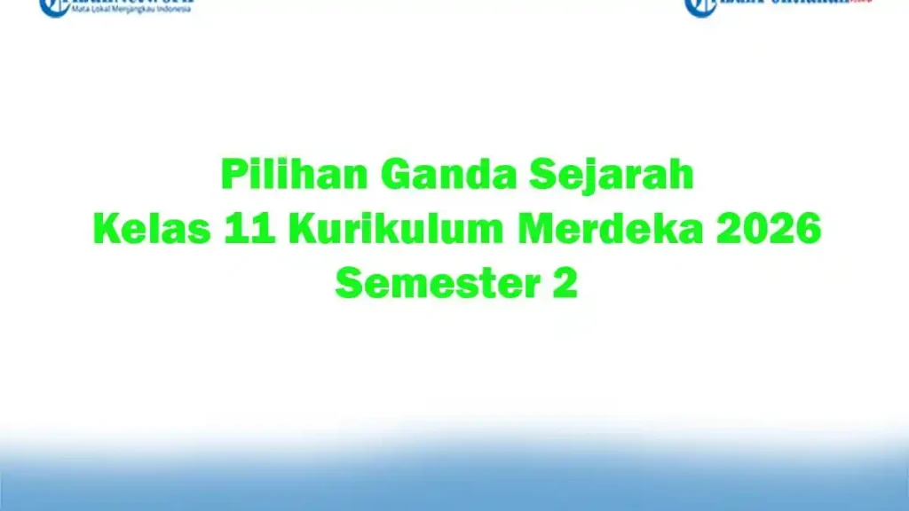 Ternyata Ini Rahasia Membuat Soal Pilihan Ganda Sejarah Indonesia Kelas 11 Semester 2