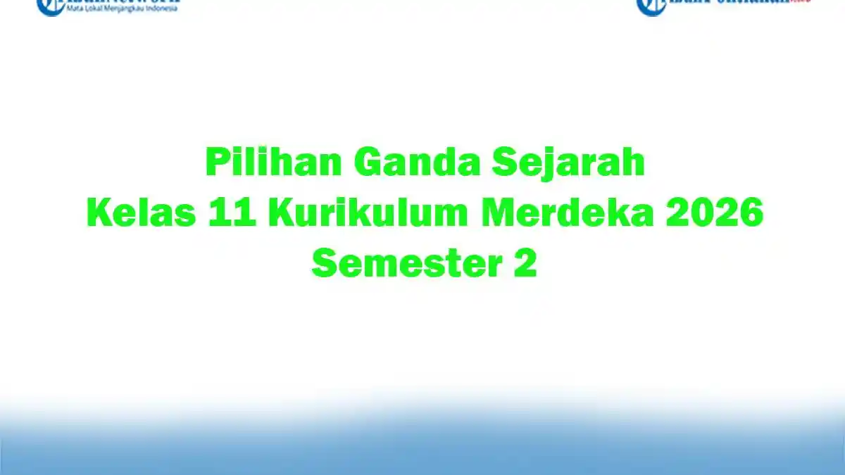 Ternyata Ini Rahasia Membuat Soal Pilihan Ganda Sejarah Indonesia Kelas 11 Semester 2