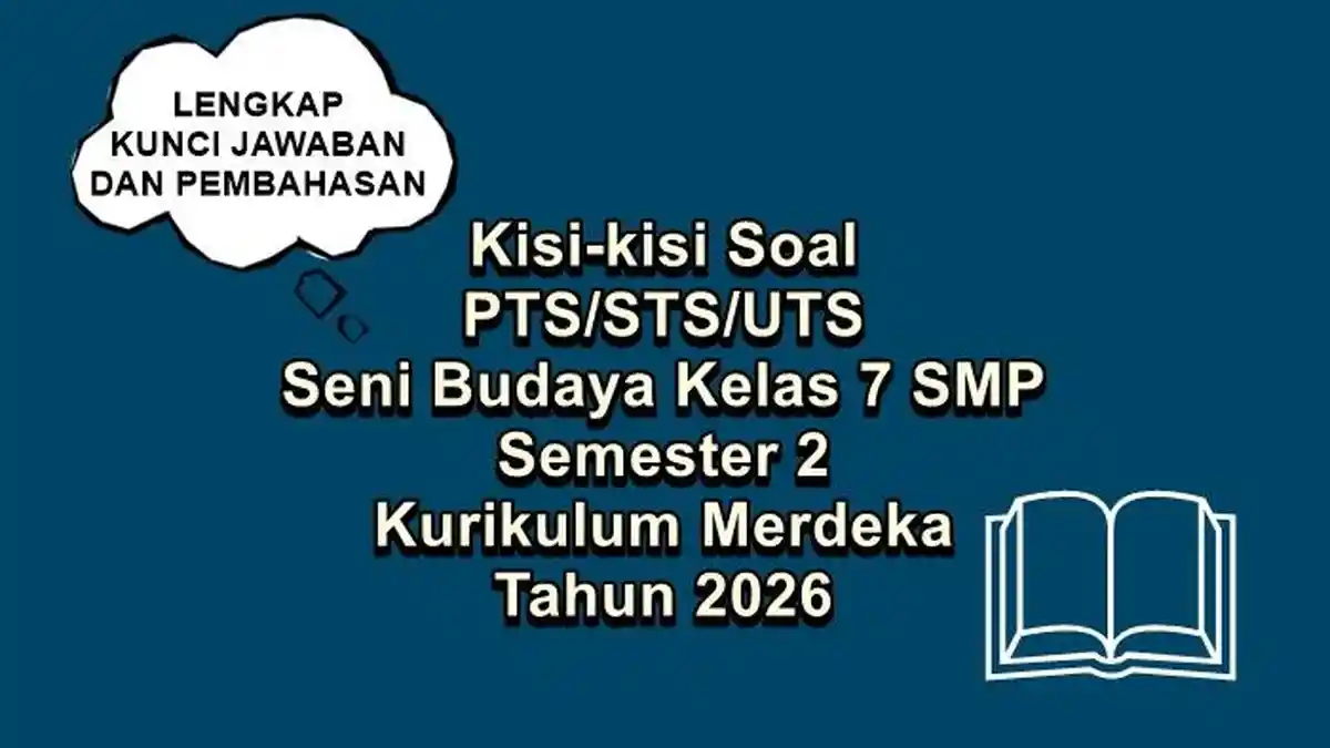 Kisi-kisi Soal PTS STS UTS Seni Budaya Kelas 7 SMP Semester 2 Kurikulum