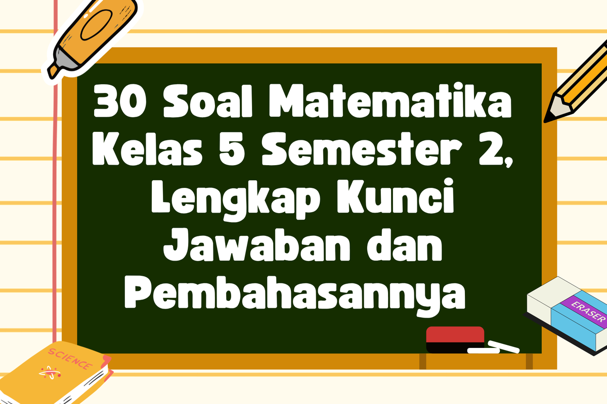 30 Soal Matematika Kelas 5 Semester 2 Lengkap Kunci Jawaban dan
